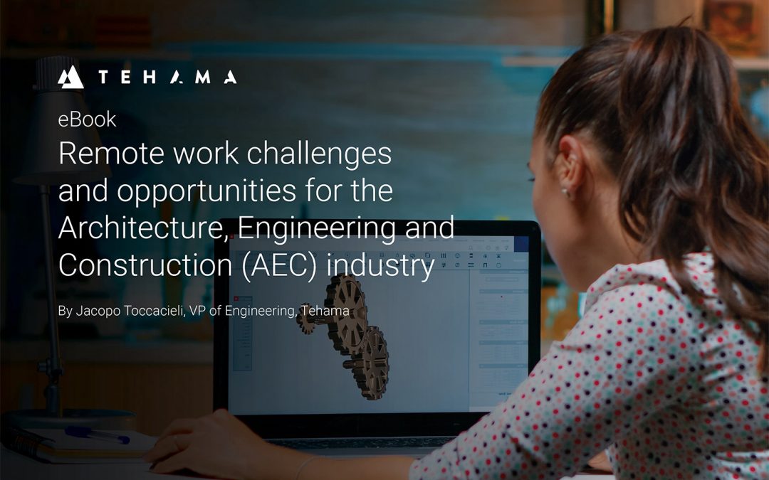The AEC industry faces unique challenges and opportunities when enabling remote work
